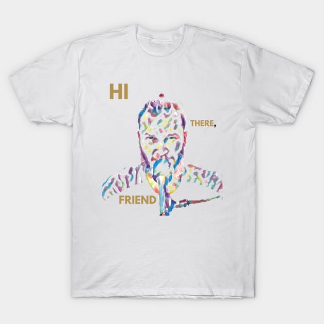 Hi there, friend T-Shirt by The Cult of Christianity